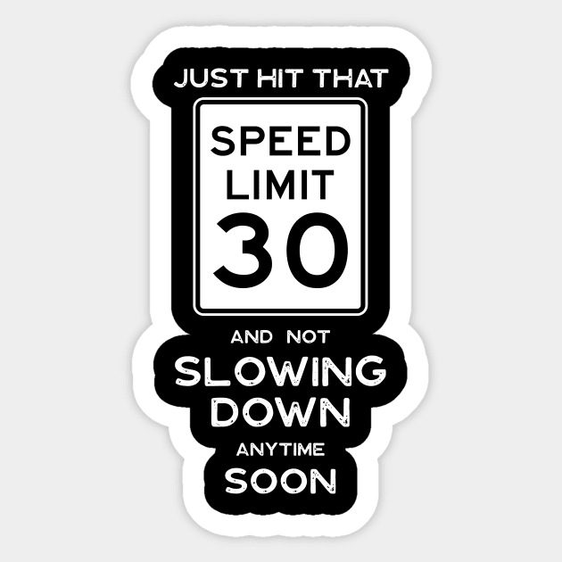 30th Birthday Gift Ideas Speed Limit 30 Sign Sticker by Possetivitees